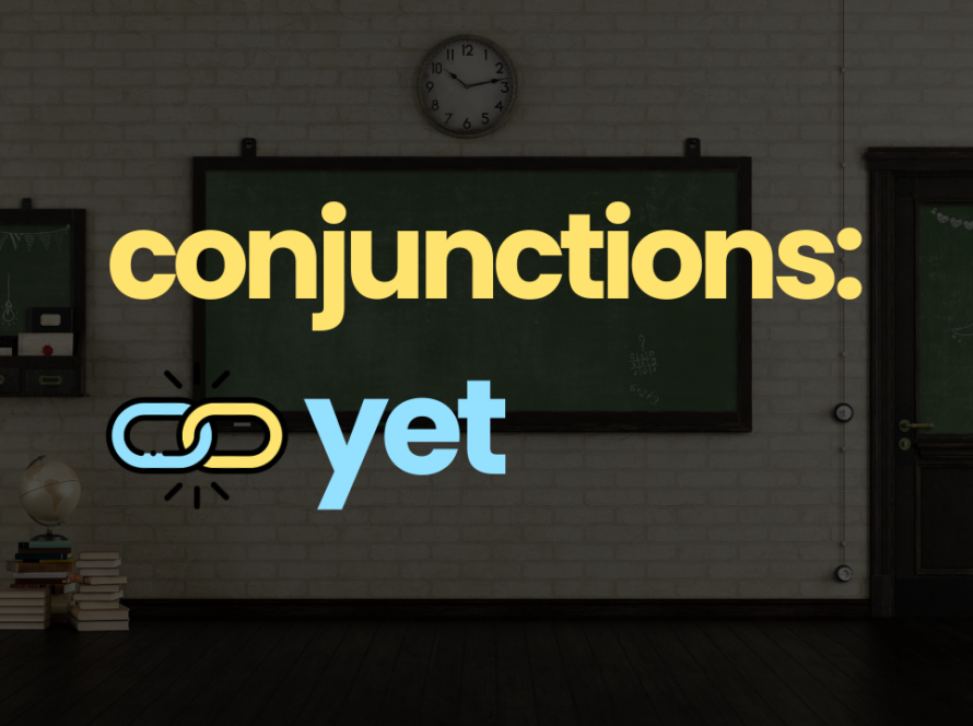 Conjunctions-Yet